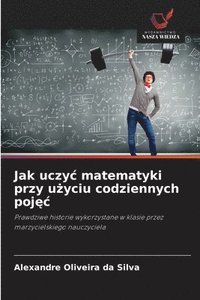 bokomslag Jak uczyc matematyki przy u?yciu codziennych poj?c