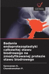 bokomslag Badania endoprotezoplastyki calkowitej stawu biodrowego na zmodyfikowanej protezie stawu biodrowego