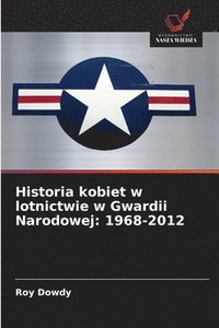 bokomslag Historia kobiet w lotnictwie w Gwardii Narodowej: 1968-2012