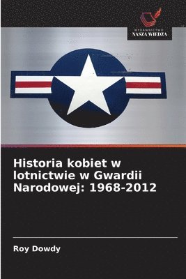 bokomslag Historia kobiet w lotnictwie w Gwardii Narodowej: 1968-2012