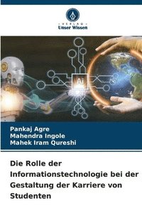 bokomslag Die Rolle der Informationstechnologie bei der Gestaltung der Karriere von Studenten