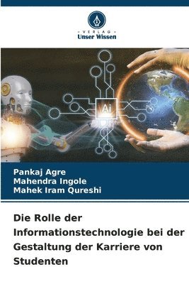 bokomslag Die Rolle der Informationstechnologie bei der Gestaltung der Karriere von Studenten