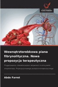 bokomslag Wewn?trztorebkowa piana fibrynolityczna. Nowa propozycja terapeutyczna
