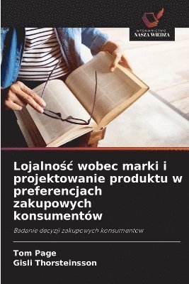 Lojalnośc wobec marki i projektowanie produktu w preferencjach zakupowych konsumentów