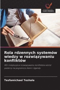 bokomslag Rola rdzennych systemów wiedzy w rozwi?zywaniu konfliktów