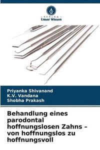 bokomslag Behandlung eines parodontal hoffnungslosen Zahns - von hoffnungslos zu hoffnungsvoll