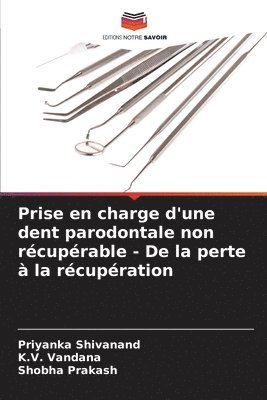 Prise en charge d'une dent parodontale non récupérable - De la perte à la récupération