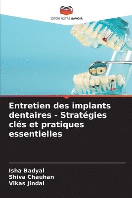 Isha Badyal, Shiva Chauhan, Vikas Jindal - Entretien des implants dentaires - Stratégies clés et pratiques essentielles, Häftad