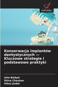 bokomslag Konserwacja implantów dentystycznych - Kluczowe strategie i podstawowe praktyki