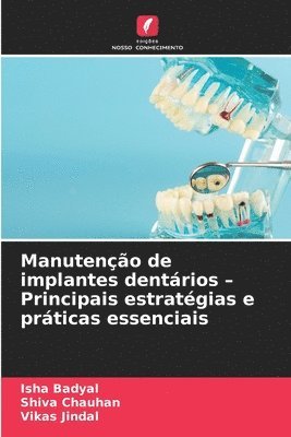 Isha Badyal, Shiva Chauhan, Vikas Jindal - Manutenção de implantes dentários - Principais estratégias e práticas essenciais, Häftad