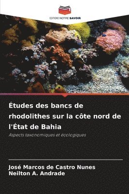 José Marcos de Castro Nunes, Neilton A Andrade, Neilton A. Andrade - Études des bancs de rhodolithes sur la côte nord de l'État de Bahia, Häftad