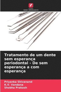 bokomslag Tratamento de um dente sem esperança periodontal - De sem esperança a com esperança
