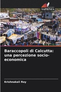 bokomslag Baraccopoli di Calcutta: una percezione socio-economica