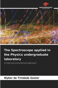 bokomslag The Spectroscope applied in the Physics undergraduate laboratory