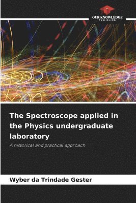 bokomslag The Spectroscope applied in the Physics undergraduate laboratory