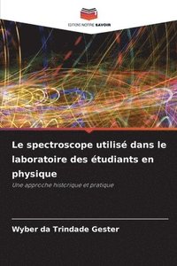 bokomslag Le spectroscope utilisé dans le laboratoire des étudiants en physique