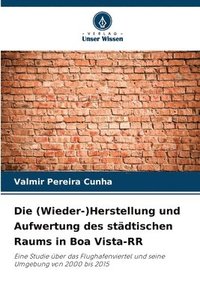 bokomslag Die (Wieder-)Herstellung und Aufwertung des städtischen Raums in Boa Vista-RR