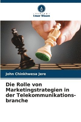 bokomslag Die Rolle von Marketingstrategien in der Telekommunikations-branche