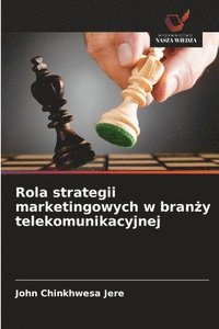 bokomslag Rola strategii marketingowych w bran?y telekomunikacyjnej