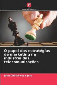 bokomslag O papel das estratégias de marketing na indústria das telecomunicações