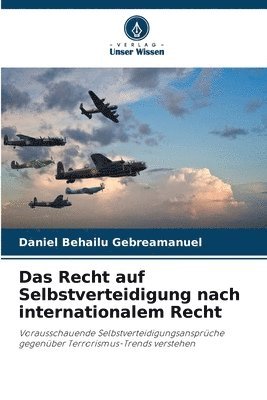 Daniel Behailu Gebreamanuel - Recht auf Selbstverteidigung nach internationalem Recht, Häftad