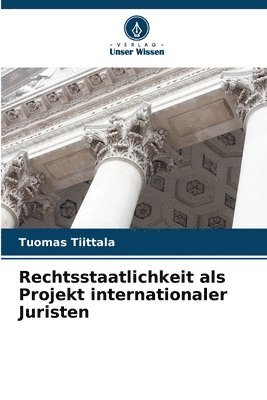 bokomslag Rechtsstaatlichkeit als Projekt internationaler Juristen