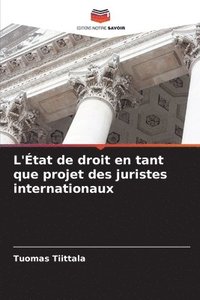 bokomslag L'État de droit en tant que projet des juristes internationaux