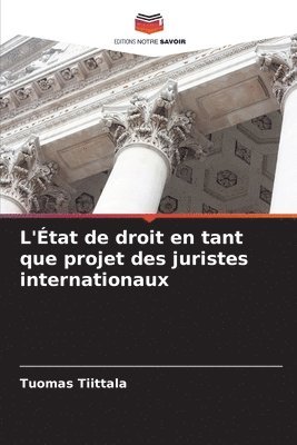bokomslag L'État de droit en tant que projet des juristes internationaux