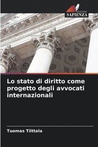 bokomslag Lo stato di diritto come progetto degli avvocati internazionali