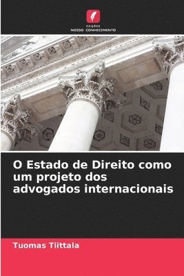 bokomslag O Estado de Direito como um projeto dos advogados internacionais