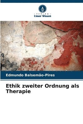 Edmundo Balsemão-Pires - Ethik zweiter Ordnung als Therapie, Häftad