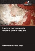 Edmundo Balsemão-Pires - L'etica del secondo ordine come terapia, Häftad