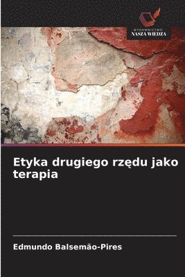 Edmundo Balsemão-Pires - Etyka drugiego rzędu jako terapia, Häftad