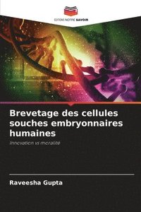 bokomslag Brevetage des cellules souches embryonnaires humaines