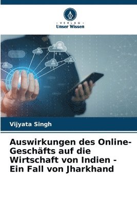 bokomslag Auswirkungen des Online-Geschäfts auf die Wirtschaft von Indien - Ein Fall von Jharkhand