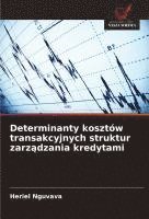 bokomslag Determinanty kosztów transakcyjnych struktur zarz¿dzania kredytami