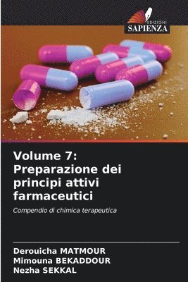 Derouicha Matmour, Mimouna Bekaddour, Mimouna BEKADDOUR, Nezha Sekkal - Volume 7: Preparazione dei principi attivi farmaceutici, Häftad