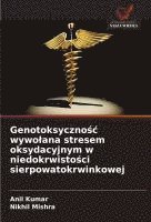 bokomslag Genotoksyczno?c wywolana stresem oksydacyjnym w niedokrwisto?ci sierpowatokrwinkowej