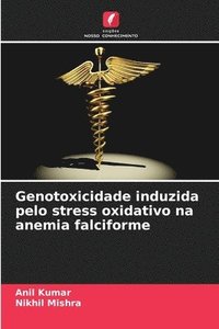 bokomslag Genotoxicidade induzida pelo stress oxidativo na anemia falciforme