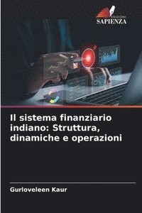 bokomslag Il sistema finanziario indiano: Struttura, dinamiche e operazioni