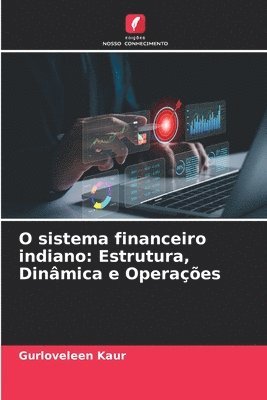 bokomslag O sistema financeiro indiano: Estrutura, Dinâmica e Operações