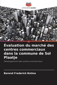 bokomslag Évaluation du marché des centres commerciaux dans la commune de Sol Plaatje