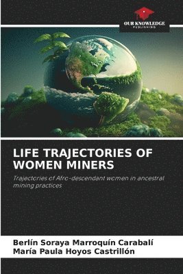 bokomslag LIFE TRAJECTORIES OF WOMEN MINERS