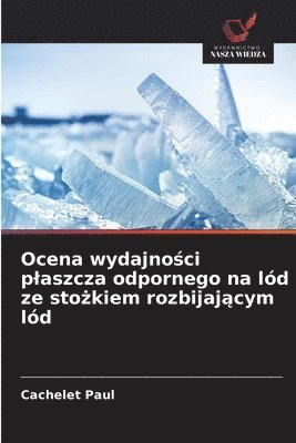 bokomslag Ocena wydajno?ci plaszcza odpornego na lód ze sto?kiem rozbijaj?cym lód