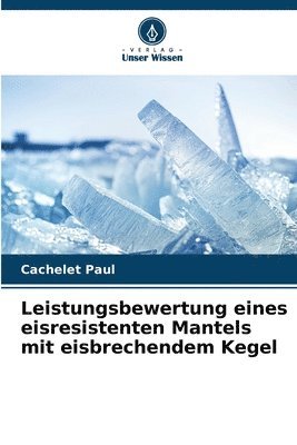 bokomslag Leistungsbewertung eines eisresistenten Mantels mit eisbrechendem Kegel