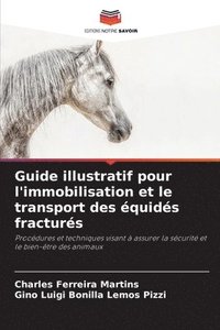 bokomslag Guide illustratif pour l'immobilisation et le transport des équidés fracturés