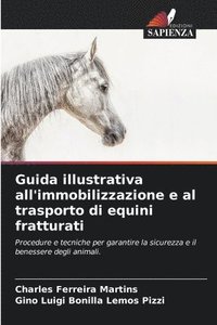 bokomslag Guida illustrativa all'immobilizzazione e al trasporto di equini fratturati