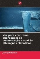 bokomslag Ver para crer: Uma abordagem de comunicação visual às alterações climáticas