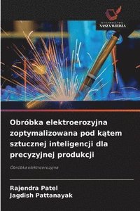 bokomslag Obróbka elektroerozyjna zoptymalizowana pod k?tem sztucznej inteligencji dla precyzyjnej produkcji