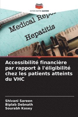 Shivani Sareen, Biplab Debnath, Sourabh Kosey - Accessibilité financière par rapport à l'éligibilité chez les patients atteints du VHC, Häftad